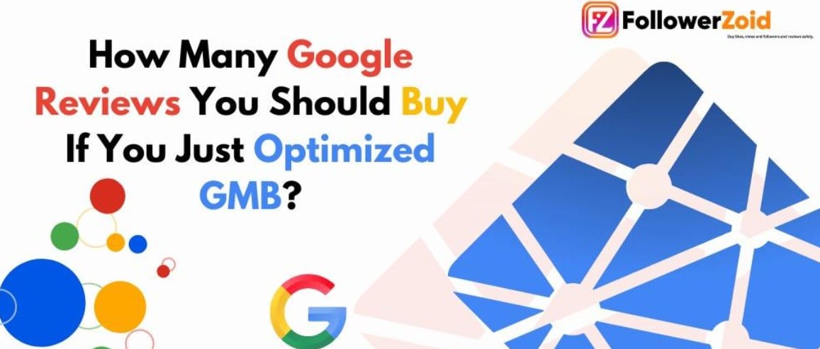 How Many Google Reviews You Should Buy If You Just Optimized GMB?